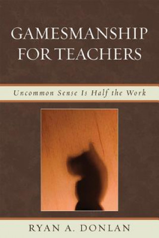 Könyv Gamesmanship for Teachers Ryan A. Donlan