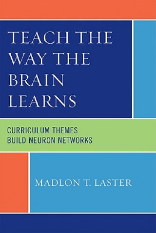 Kniha Teach the Way the Brain Learns Madlon T. Laster