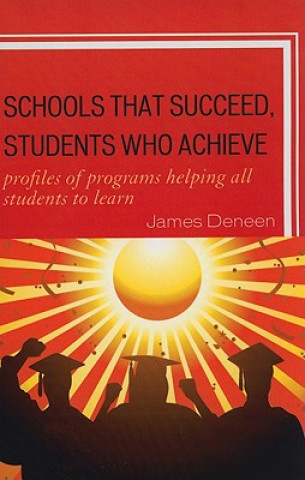 Kniha Schools That Succeed, Students Who Achieve James Deneen