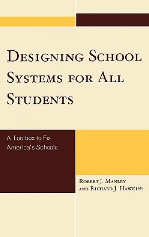 Książka Designing School Systems for All Students Robert J. Manley