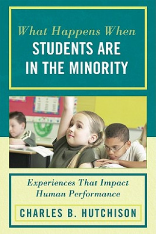 Kniha What Happens When Students Are in the Minority Charles B. Hutchison