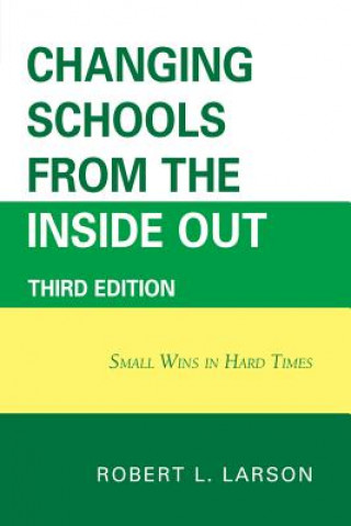 Carte Changing Schools from the Inside Out Robert L. Larson