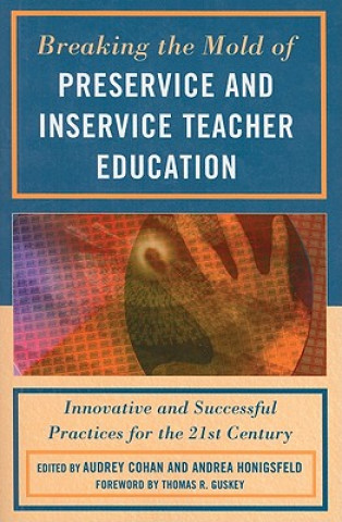 Carte Breaking the Mold of Preservice and Inservice Teacher Education Audrey Cohan