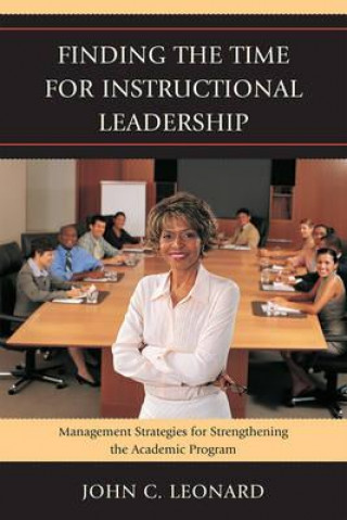 Könyv Finding the Time for Instructional Leadership John C. Leonard