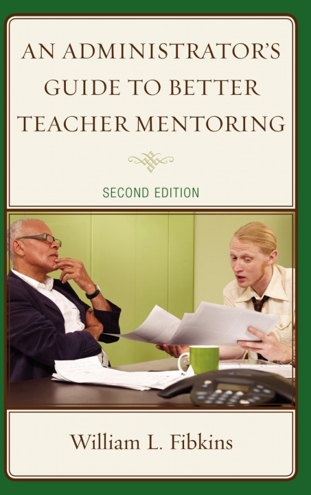 Libro Administrator's Guide to Better Teacher Mentoring William L. Fibkins