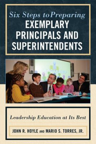 Knjiga Six Steps to Preparing Exemplary Principals and Superintendents John R. Hoyle