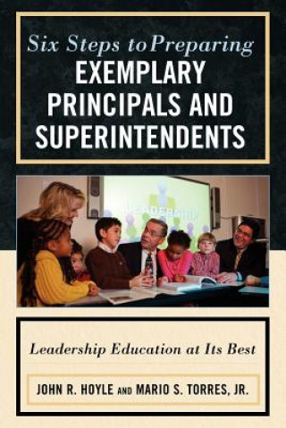 Knjiga Six Steps to Preparing Exemplary Principals and Superintendents John R. Hoyle