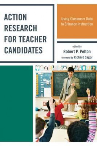 Książka Action Research for Teacher Candidates Robert P. Pelton