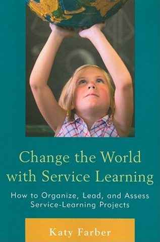 Книга Change the World with Service Learning Katy Farber