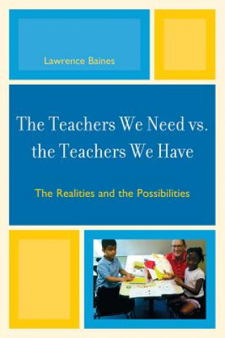 Könyv Teachers We Need vs. the Teachers We Have Lawrence Baines