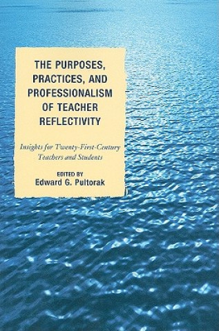 Buch Purposes, Practices, and Professionalism of Teacher Reflectivity Edward G. Pultorak