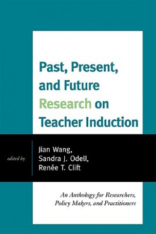 Kniha Past, Present, and Future Research on Teacher Induction Jian Wang