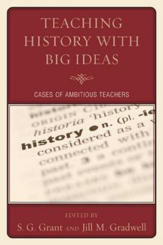 Kniha Teaching History with Big Ideas S. G. Grant