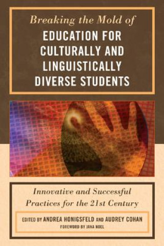 Kniha Breaking the Mold of Education for Culturally and Linguistically Diverse Students Honigsfeld