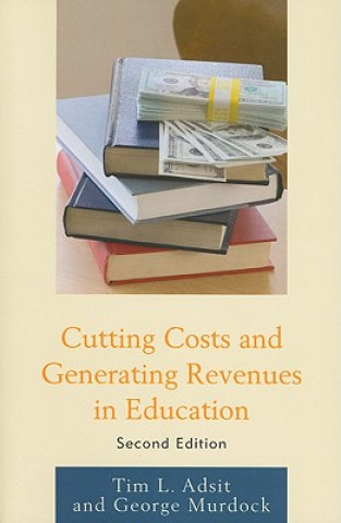 Könyv Cutting Costs and Generating Revenues in Education Tim L. Adsit