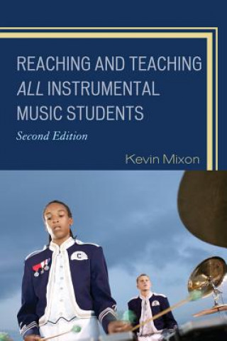 Kniha Reaching and Teaching All Instrumental Music Students Kevin Mixon
