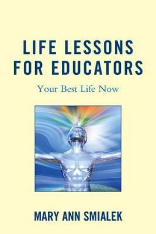 Kniha Life Lessons for Educators Mary Ann Smialek