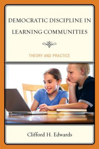 Kniha Democratic Discipline in Learning Communities Clifford H. Edwards