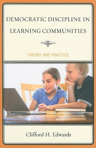 Książka Democratic Discipline in Learning Communities Clifford H. Edwards