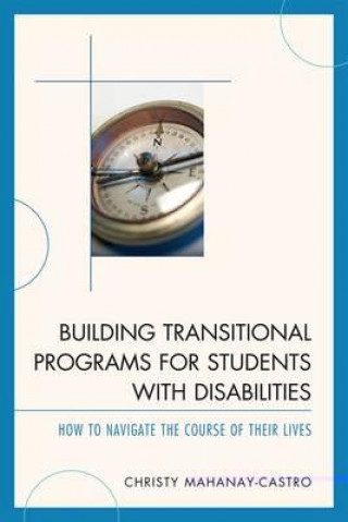 Kniha Building Transitional Programs for Students with Disabilities Christy Mahanay-Castro