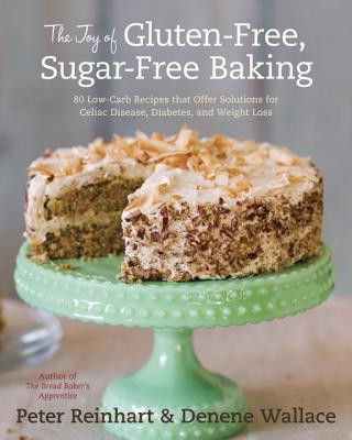 Book Joy of Gluten-Free, Sugar-Free Baking Peter Reinhart