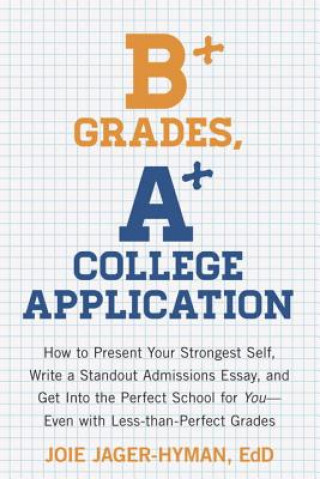 Könyv B+ Grades, A+ College Application Joie Jager-Hyman