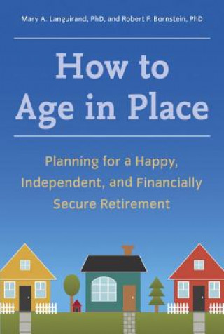 Книга How to Age in Place Mary A. Languirand