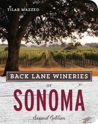 Könyv Back Lane Wineries of Sonoma, Second Edition Tilar J. Mazzeo