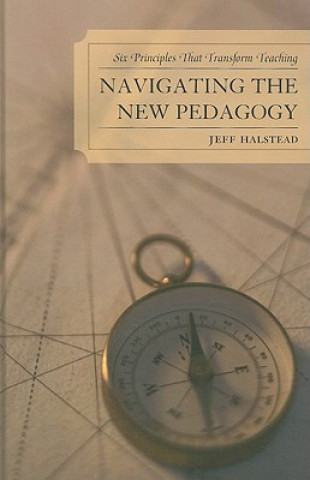 Kniha Navigating the New Pedagogy Jeff Halstead