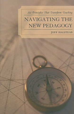 Kniha Navigating the New Pedagogy Jeff Halstead