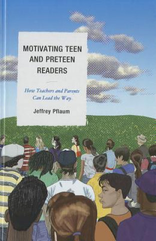 Carte Motivating Teen and Preteen Readers Jeffrey Pflaum