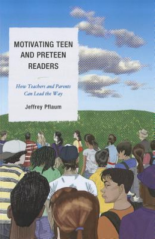 Kniha Motivating Teen and Preteen Readers Jeffrey Pflaum