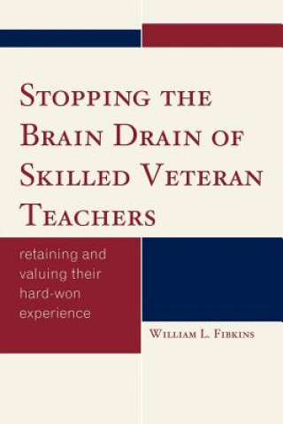 Livre Stopping the Brain Drain of Skilled Veteran Teachers William L. Fibkins