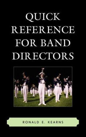 Könyv Quick Reference for Band Directors Ronald E. Kearns