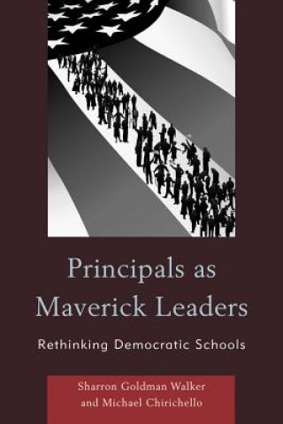 Könyv Principals as Maverick Leaders Michael Chirichello