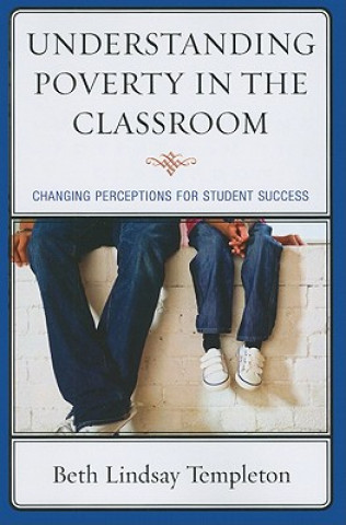 Carte Understanding Poverty in the Classroom Beth Lindsay Templeton