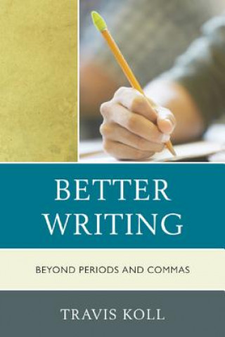 Kniha Better Writing Travis J. Koll