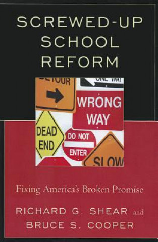 Könyv Screwed-Up School Reform Bruce S. Cooper