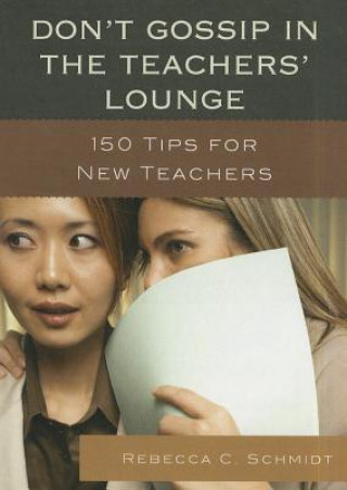 Carte Don't Gossip in the Teachers' Lounge Rebecca C. Schmidt