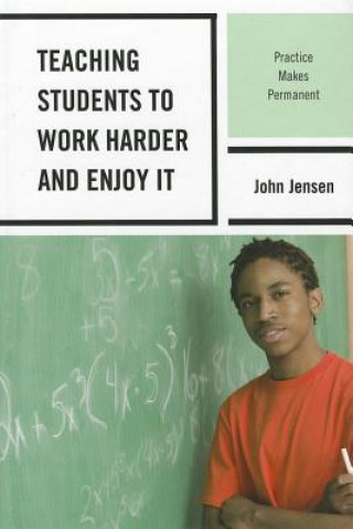 Book Teaching Students to Work Harder and Enjoy It John Jensen