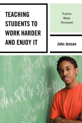 Kniha Teaching Students to Work Harder and Enjoy It John Jensen