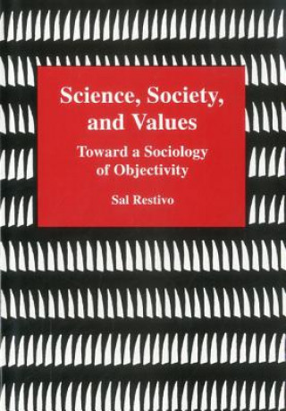 Könyv Science, Society, and Values Sal Restivo