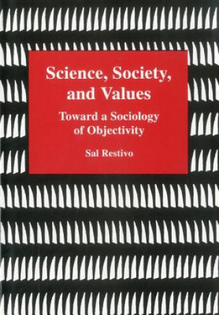 Kniha Science, Society, and Values Sal Restivo