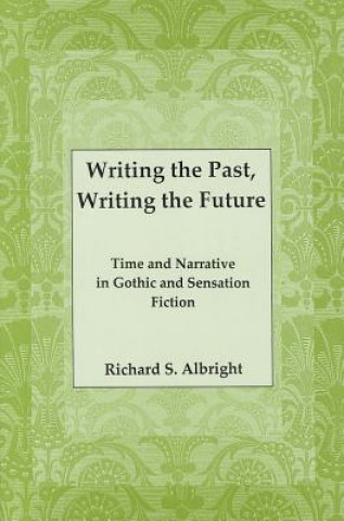 Buch Writing the Past, Writing the Future Richard S. Albright