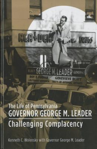 Knjiga Life of Pennsylvania Governor George M. Leader Kenneth C. Wolensky