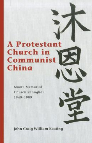 Książka Protestant Church in Communist China John Craig William Keating