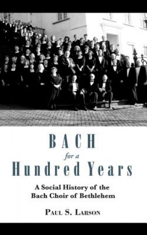 Carte Bach for a Hundred Years Paul S. Larson