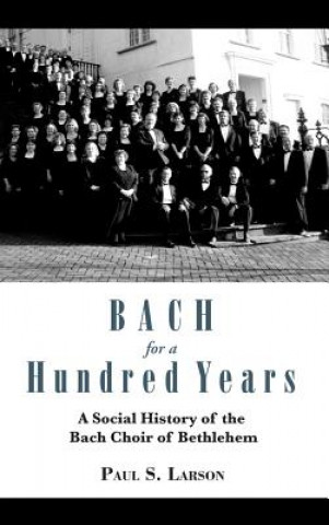 Buch Bach for a Hundred Years Paul S. Larson