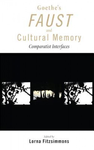 Kniha Goethe's Faust and Cultural Memory Lorna Fitzsimmons