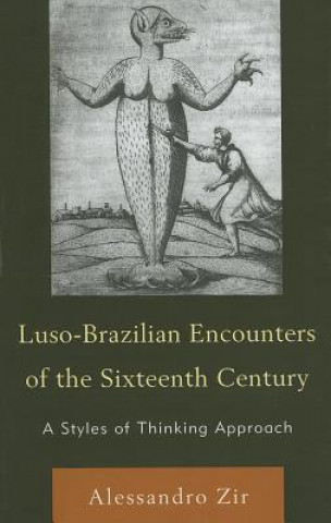 Kniha Luso-Brazilian Encounters of the Sixteenth Century Alessandro Zir
